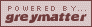 Powered by GreyMatter